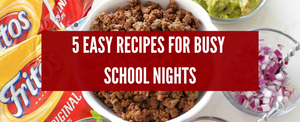 5 Easy Recipes For Busy School Nights
