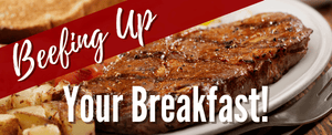 Photo of steak on a plate with text that says 'Beefing Up Your Breakfast'
