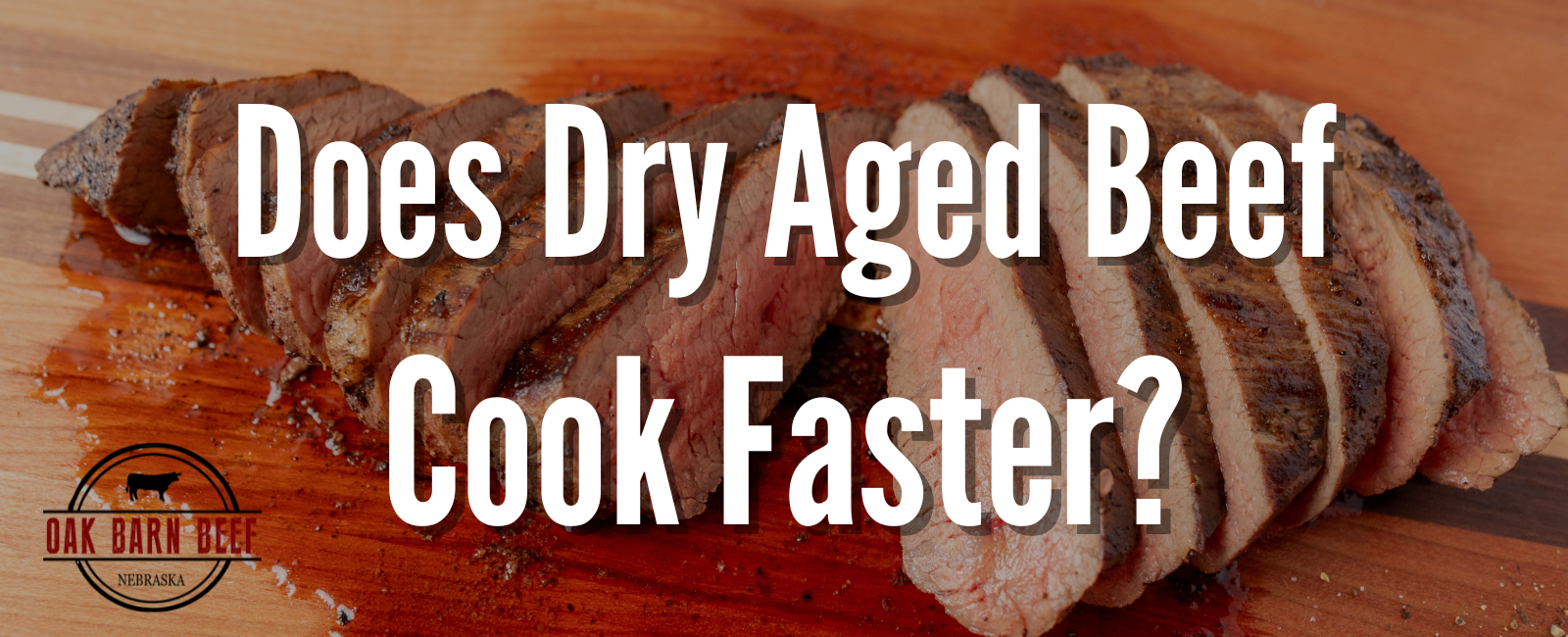Do Dry Aged Steaks Cook Faster? Oak Barn Beef