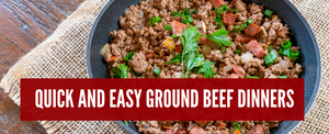 Quick and Easy Ground Beef Dinners | Oak Barn Beef
