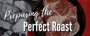 Preparing the Perfect Roast | Oak Barn Beef